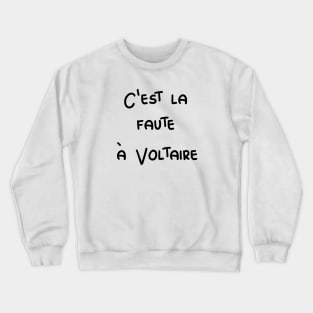 C'est la faute à Voltaire - It's Voltaire's fault / black text Crewneck Sweatshirt